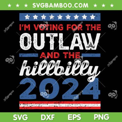 I'm Voting for the Outlaw Hillbilly 2024 SVG, Trump Vance 2024 SVG PNG, Donald Trump JD Vance DXF SVG PNG EPS I'm Voting for the Outlaw Hillbilly 2024 SVG, Trump Vance 2024 SVG PNG, Donald Trump JD Vance DXF SVG PNG EPS