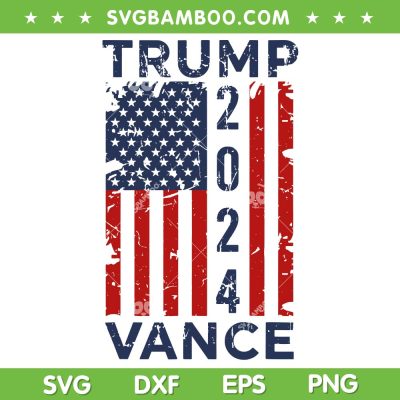 Trump Vance 2024 US Flag SVG PNG, Election President 2024 SVG, Retro American Flag DXF SVG PNG EPS