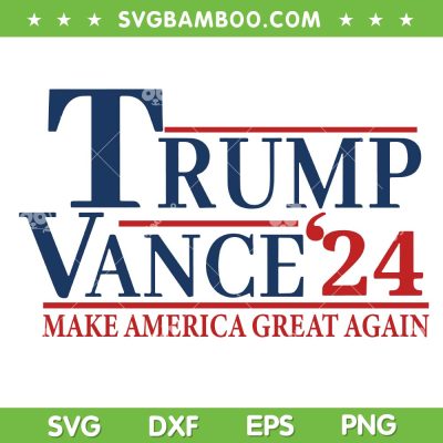 Trump Vance for President SVG PNG, 2024 Trump Vance SVG, President Campaign US DXF SVG PNG EPS Trump Vance for President SVG PNG, 2024 Trump Vance SVG, President Campaign US DXF SVG PNG EPS