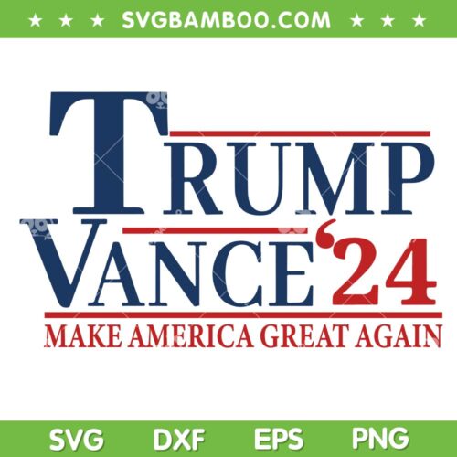 Trump Vance for President SVG PNG, 2024 Trump Vance SVG, President Campaign US DXF SVG PNG EPS