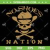 No Shoes No Nation SVG PNG, Funny Skull Sayings Shoes SVG, Skeleton Skull Cowboys DXF SVG PNG EPS No Shoes No Nation SVG PNG, Funny Skull Sayings Shoes SVG, Skeleton Skull Cowboys DXF SVG PNG EPS