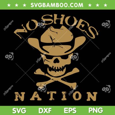 No Shoes No Nation SVG PNG, Funny Skull Sayings Shoes SVG, Skeleton Skull Cowboys DXF SVG PNG EPS