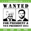 Wanted For President 2024 SVG, Trump Vance Vice President 2024 SVG, Trump Vance MAGA DXF SVG PNG EPS