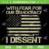 With Fear For Our Democracy I Dissent SVG, Justice Immunity Quote SVG PNG