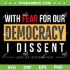 With Fear for Our Democracy I Dissent SVG, Sonia Sotomayor Quote SVG PNG