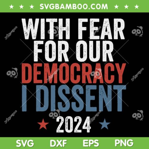 With Fear For Our Democracy I Dissent 2024 SVG, Presidential Immunity Case SVG PNG