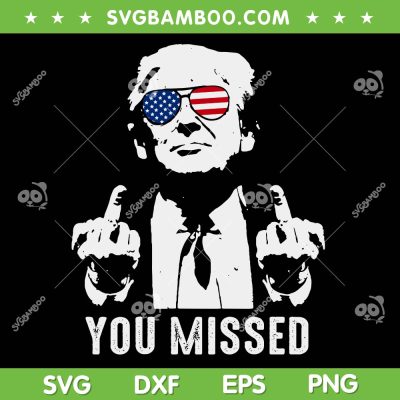 Trump You Missed SVG, Funny Donald Trump 2024 SVG PNG, Cool Trump Sunglasses DXF SVG PNG EPS Trump You Missed SVG, Funny Donald Trump 2024 SVG PNG, Cool Trump Sunglasses DXF SVG PNG EPS