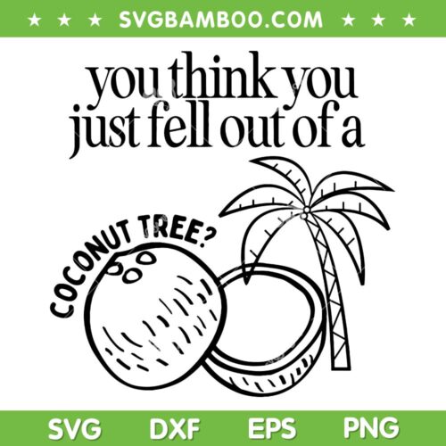 You think you just fell out of a coconut tree SVG, Kamala Harris For President SVG, Kamala Meme DXF SVG PNG EPS