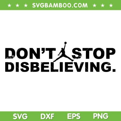 Don't Stop Disbelieving SVG PNG, Boston Celtics Jayson Tatum SVG, Jumpman Quote DXF SVG PNG EPS Don't Stop Disbelieving SVG PNG, Boston Celtics Jayson Tatum SVG, Jumpman Quote DXF SVG PNG EPS