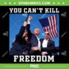 You Can't Kill Freedom PNG, Trump Shooter PNG, Donald Trump 2024 PNG You Can't Kill Freedom PNG, Trump Shooter PNG, Donald Trump 2024 PNG