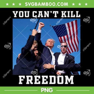 You Can't Kill Freedom PNG, Trump Shooter PNG, Donald Trump 2024 PNG