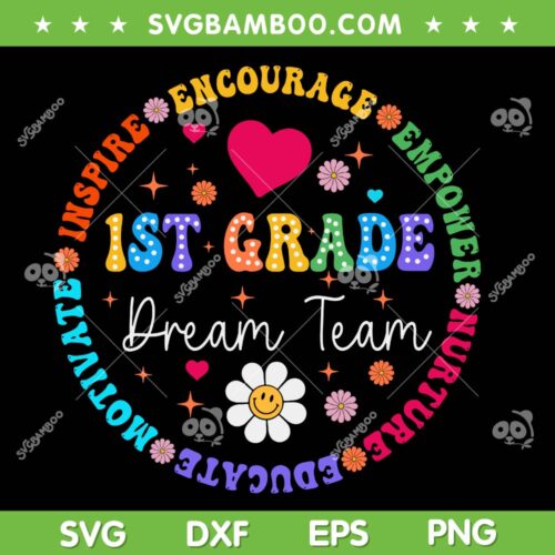 1st Grade Dream Team SVG PNG, First Grade Teacher Back To School SVG, Inspire Encourage Empower DXF SVG PNG EPS