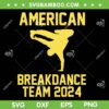 American Breakdance Team 2024 SVG, Breakdancing Hiphop SVG PNG