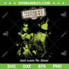 Beetlejuice Just Leave Me Alone SVG, Beetlejuice Astrid Vintage SVG, Horror Movies DXF SVG PNG EPS