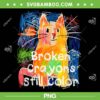 Broken Crayons Still Color Cat PNG, Funny Crayons Cat Teacher PNG, Kids School Cat PNG