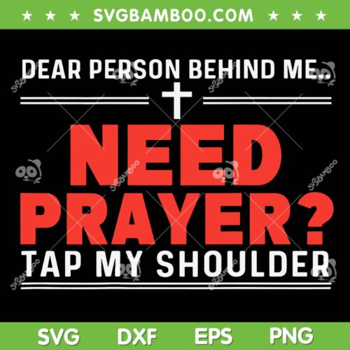 Dear Person Behind Me Need Prayer SVG, Tap My Shoulder SVG PNG