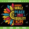 Harris Walz Equality Hope Diversity SVG, Kamala Peace Love SVG PNG, Kamala Sunflower Quote DXF SVG PNG Harris Walz Equality Hope Diversity SVG, Kamala Peace Love SVG PNG, Kamala Sunflower Quote DXF SVG PNG