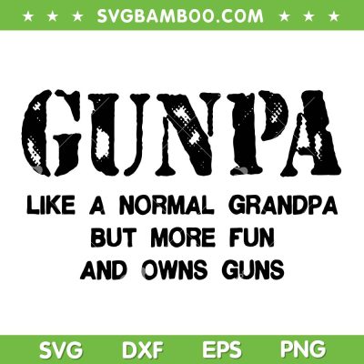 GUNPA Like A Normal Grandpa SVG, Funny Gunpa Definition SVG PNG, Papa Noun But More Fun And Owns Guns SVG GUNPA Like A Normal Grandpa SVG, Funny Gunpa Definition SVG PNG, Papa Noun But More Fun And Owns Guns SVG