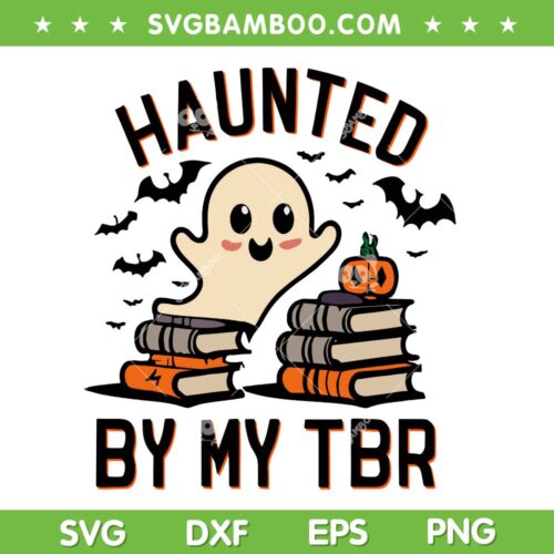 Haunted by My TBR SVG PNG, Boo Ghost Halloween Book SVG, Funny TBR Ghost DXF SVG PNG EPS