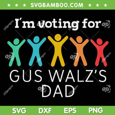 I'm Voting For Gus Walz Dad SVG, Harris Walz 2024 SVG PNG, Kamala Harris For President DXF SVG PNG EPS I'm Voting For Gus Walz Dad SVG, Harris Walz 2024 SVG PNG, Kamala Harris For President DXF SVG PNG EPS