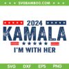 I'm With Her Kamala 2024 SVG, Vote For Kamala President SVG I'm With Her Kamala 2024 SVG, Vote For Kamala President SVG