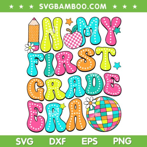 In My First Grade Era SVG PNG, 1st Grade Girl Back To School SVG, Retro Groovy First Grade DXF SVG PNG EPS