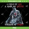 A Child of God A Man of Faith PNG, Knight Templar I Am A Man Of Faith PNG, A Warrior Of Christ PNG