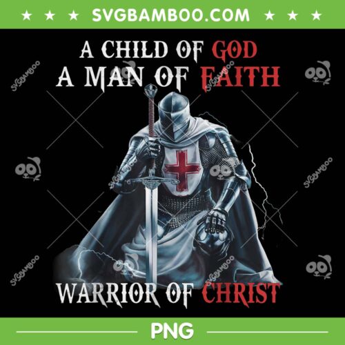 A Child of God A Man of Faith PNG, Knight Templar I Am A Man Of Faith PNG, A Warrior Of Christ PNG