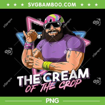 Macho The Cream of The Crop PNG, Macho Meme Wrestling Retro Vintage PNG Macho The Cream of The Crop PNG, Macho Meme Wrestling Retro Vintage PNG