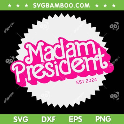 Madam President 2024 SVG PNG, Kamala Harris Pink Barbie SVG, Funny Cute Pink Womens Kamala SVG