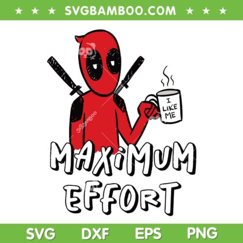 Deadpool and Wolverine Maximum Effort SVG, Funny Marvel Deadpool Coffee SVG PNG