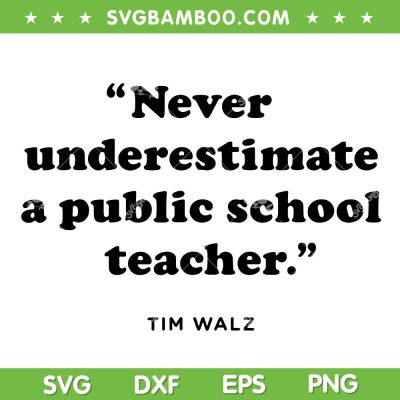 Never Underestimate a Public School Teacher SVG, Funny Coach Quote SVG PNG, Teacher Tim Walz DXF SVG PNG EPS