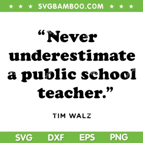 Never Underestimate a Public School Teacher SVG, Funny Coach Quote SVG PNG, Teacher Tim Walz DXF SVG PNG EPS
