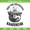 Only You Can Prevent Kamunism SVG, Communism Election 2024 SVG PNG, Humor Bear DXF SVG PNG EPS