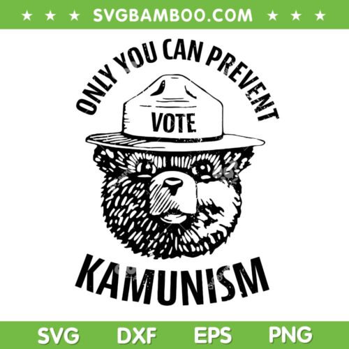 Only You Can Prevent Kamunism SVG, Communism Election 2024 SVG PNG, Humor Bear DXF SVG PNG EPS