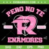 Pero No Te Enamores SVG, 2024 Tour Fuerza Regida SVG PNG, Hot Album Fuerza Regida DXF SVG PNG EPS Pero No Te Enamores SVG, 2024 Tour Fuerza Regida SVG PNG, Hot Album Fuerza Regida DXF SVG PNG EPS