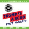 UAW Union Trump Is A Scab SVG PNG, Vote Kamala Harris 2024 SVG UAW Union Trump Is A Scab SVG PNG, Vote Kamala Harris 2024 SVG