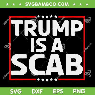 Trump Is A Scab Election SVG, Kamala Harris for President SVG PNG Trump Is A Scab Election SVG, Kamala Harris for President SVG PNG