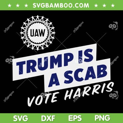 UAW Union Trump Is A Scab Vote Harris SVG, Funny UAW Logo Red SVG PNG, Vote Kamala Harris 2024 DXF SVG PNG EPS UAW Union Trump Is A Scab Vote Harris SVG, Funny UAW Logo Red SVG PNG, Vote Kamala Harris 2024 DXF SVG PNG EPS