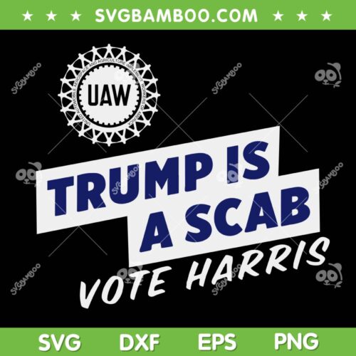 UAW Union Trump Is A Scab Vote Harris SVG, Funny UAW Logo Red SVG PNG, Vote Kamala Harris 2024 DXF SVG PNG EPS
