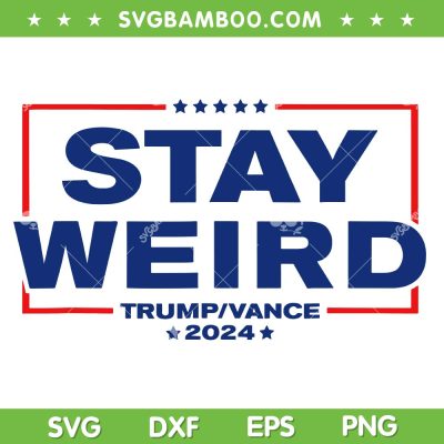Weird Trump 2024 SVG PNG, Donald Trump JD Vance SVG, Stay Weird DXF SVG PNG EPS Weird Trump 2024 SVG PNG, Donald Trump JD Vance SVG, Stay Weird DXF SVG PNG EPS
