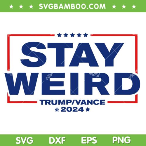 Weird Trump 2024 SVG PNG, Donald Trump JD Vance SVG, Stay Weird DXF SVG PNG EPS