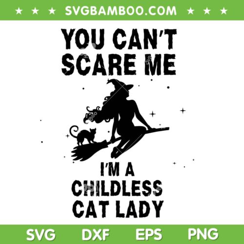 You Can't Scare Me I'm A Childless Cat Lady SVG, Funny Kamala Harris Witch Halloween SVG