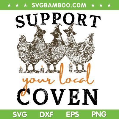 Support Your Local Coven SVG PNG, Funny Chicken Witch SVG, Girl Farm Lover DXF SVG PNG EPS