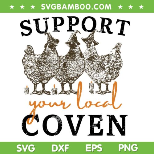 Support Your Local Coven SVG PNG, Funny Chicken Witch SVG, Girl Farm Lover DXF SVG PNG EPS