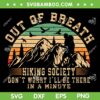 Out of Breath Hiking Society SVG PNG, Retro Hiker Nature Love SVG, Vintage Hiking Society DXF SVG PNG EPS Out of Breath Hiking Society SVG PNG, Retro Hiker Nature Love SVG, Vintage Hiking Society DXF SVG PNG EPS