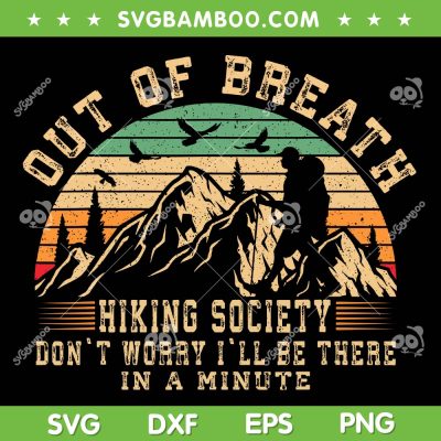 Out of Breath Hiking Society SVG PNG, Retro Hiker Nature Love SVG, Vintage Hiking Society DXF SVG PNG EPS Out of Breath Hiking Society SVG PNG, Retro Hiker Nature Love SVG, Vintage Hiking Society DXF SVG PNG EPS