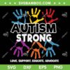 Autism Strong SVG PNG, Autism Love Support Educate Advocate SVG