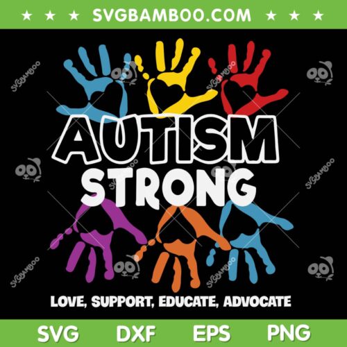 Autism Strong SVG PNG, Autism Love Support Educate Advocate SVG