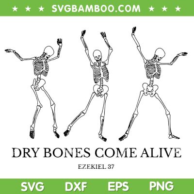 Skeleton Dry Bones Come Alive SVG, Funny Skeleton Dancing SVG PNG Skeleton Dry Bones Come Alive SVG, Funny Skeleton Dancing SVG PNG